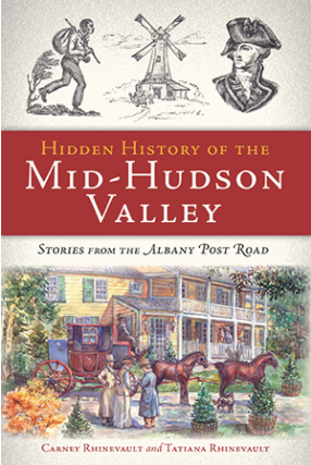 Hidden History of the Mid-Hudson Valley