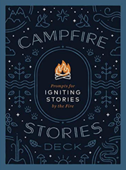 Campfire Stories Deck: Prompts for Igniting Conversation by the Fire