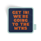 Endless August Supply Co. - Get In! We're Going To The Mountains Sticker: Sticker Only