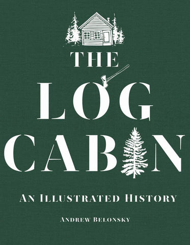 W. W. Norton - The Log Cabin: An Illustrated History: Hardcover