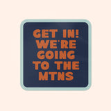 Endless August Supply Co. - Get In! We're Going To The Mountains Sticker: Sticker Only