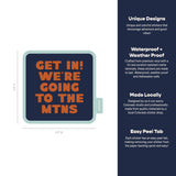 Endless August Supply Co. - Get In! We're Going To The Mountains Sticker: Sticker Only