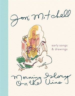 HarperCollins - Morning Glory on the Vine: Joni Mitchell