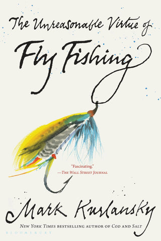 Macmillan Publishers - Unreasonable Virtue Of Fly Fish: