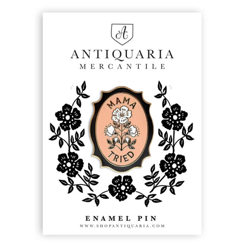 Antiquaria - Mama Tried Enamel Pin