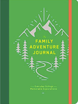 The Family Adventure Journal: Turn Everyday Outings into Memorable Explorations (Family Travel Journal, Family Memory Book, Vacation Memory Book)