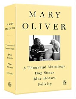 Mary Oliver Box Set: Blue Horses, Dog Songs, Felicity & Thousand Mornings