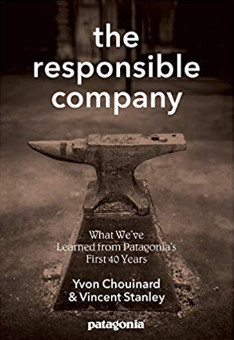 The Responsible Company: What We've Learned from Patagonia's First 40 Years by Yvon Chouinard & Vincent Stanley - Cabin Fever Outfitters